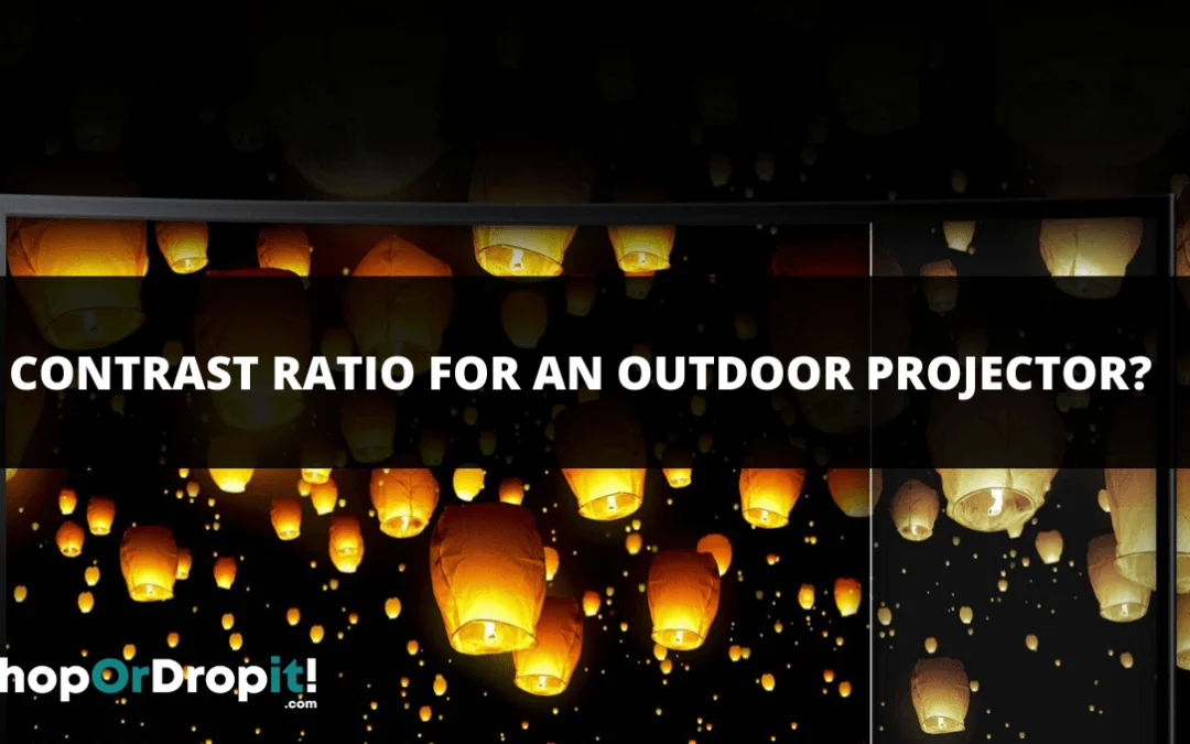 What is Good Contrast Ratio for an Outdoor Projector?